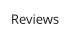 Reviews